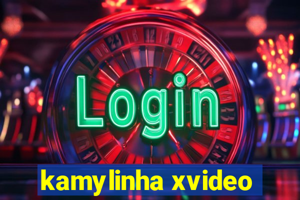 kamylinha xvideo